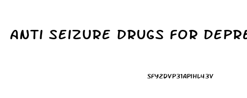 Anti Seizure Drugs For Depression