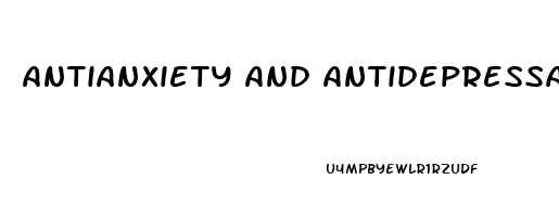 Antianxiety And Antidepressant Medications