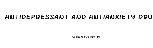 Antidepressant And Antianxiety Drugs