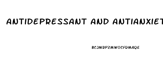 Antidepressant And Antianxiety Medications
