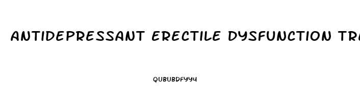 Antidepressant Erectile Dysfunction Treatment