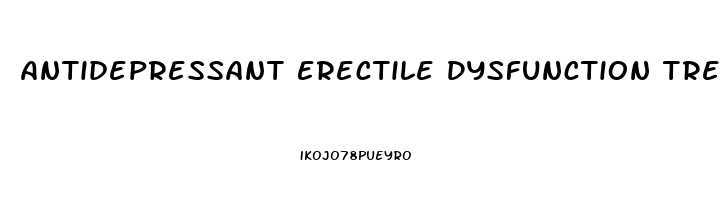 Antidepressant Erectile Dysfunction Treatment