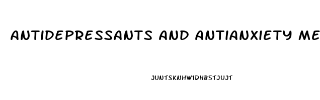Antidepressants And Antianxiety Medications