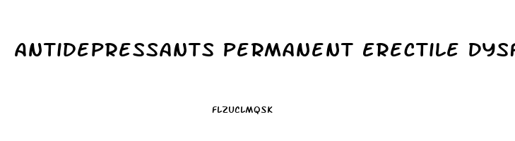 Antidepressants Permanent Erectile Dysfunction