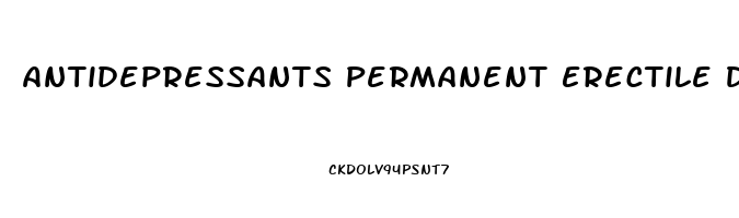 Antidepressants Permanent Erectile Dysfunction