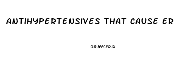 Antihypertensives That Cause Erectile Dysfunction