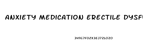 Anxiety Medication Erectile Dysfunction