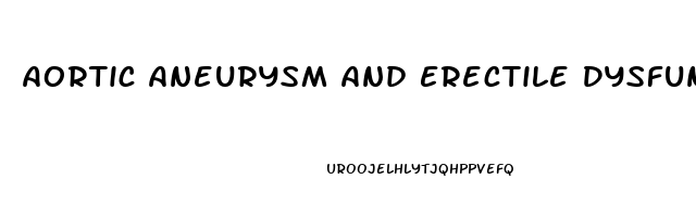 Aortic Aneurysm And Erectile Dysfunction