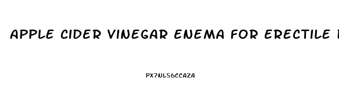 Apple Cider Vinegar Enema For Erectile Dysfunction