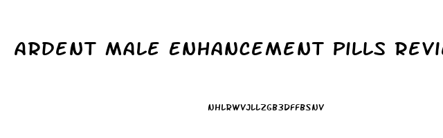 Ardent Male Enhancement Pills Reviews