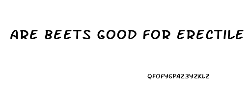 Are Beets Good For Erectile Dysfunction