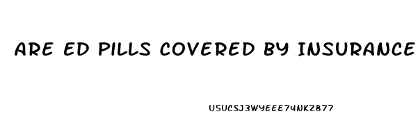 Are Ed Pills Covered By Insurance