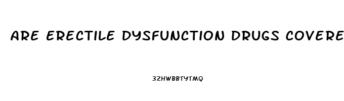 Are Erectile Dysfunction Drugs Covered By Insurance