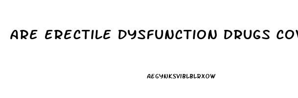 Are Erectile Dysfunction Drugs Covered By Insurance