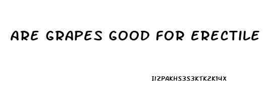 Are Grapes Good For Erectile Dysfunction