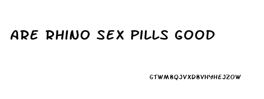 Are Rhino Sex Pills Good