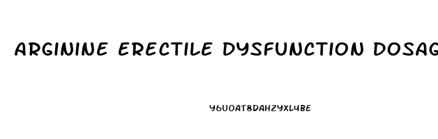 Arginine Erectile Dysfunction Dosage