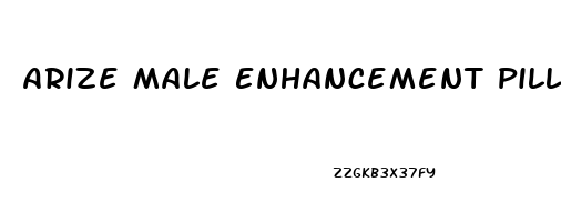 Arize Male Enhancement Pills