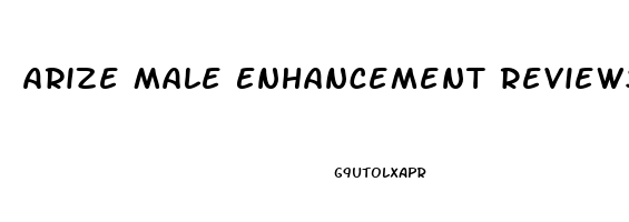 Arize Male Enhancement Reviews