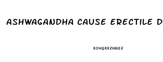 Ashwagandha Cause Erectile Dysfunction Reddit