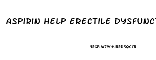 Aspirin Help Erectile Dysfunction