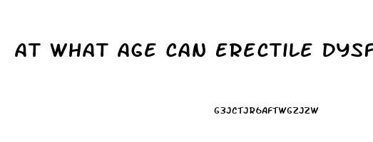 At What Age Can Erectile Dysfunction Start