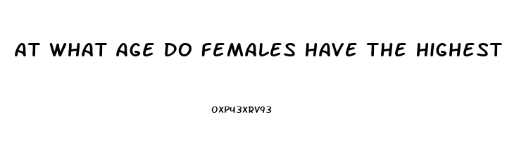 At What Age Do Females Have The Highest Sex Drive