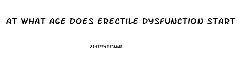 At What Age Does Erectile Dysfunction Start
