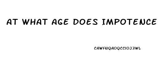 At What Age Does Impotence Start