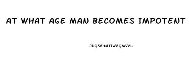 At What Age Man Becomes Impotent