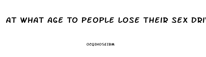 At What Age To People Lose Their Sex Drive