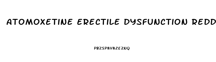 Atomoxetine Erectile Dysfunction Reddit