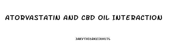 Atorvastatin And Cbd Oil Interaction