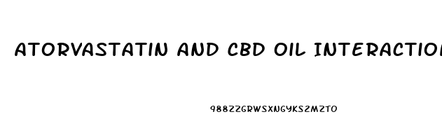 Atorvastatin And Cbd Oil Interaction