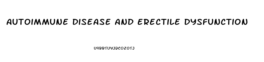 Autoimmune Disease And Erectile Dysfunction