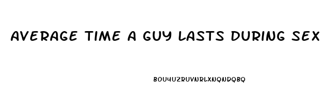 Average Time A Guy Lasts During Sex