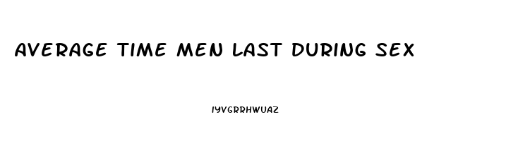 Average Time Men Last During Sex