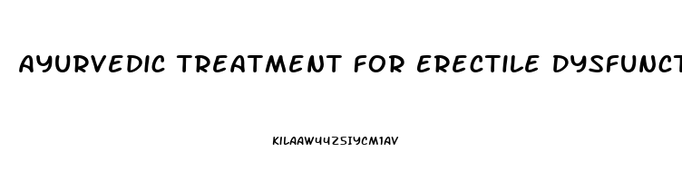 Ayurvedic Treatment For Erectile Dysfunction And Premature Ejaculation