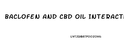 Baclofen And Cbd Oil Interaction