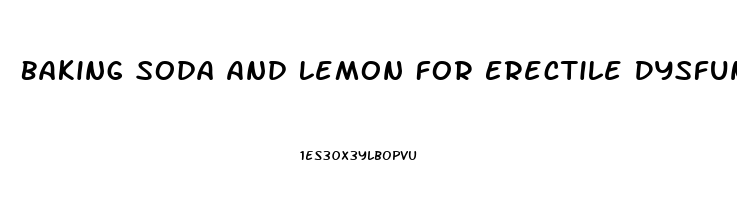 Baking Soda And Lemon For Erectile Dysfunction