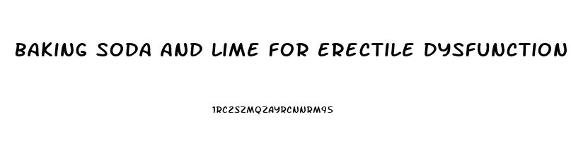 Baking Soda And Lime For Erectile Dysfunction