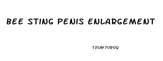 Bee Sting Penis Enlargement