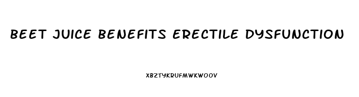 Beet Juice Benefits Erectile Dysfunction