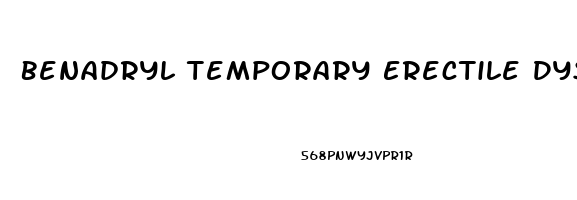 Benadryl Temporary Erectile Dysfunction