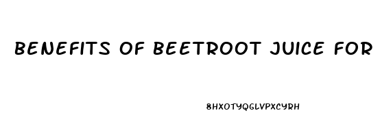 Benefits Of Beetroot Juice For Erectile Dysfunction