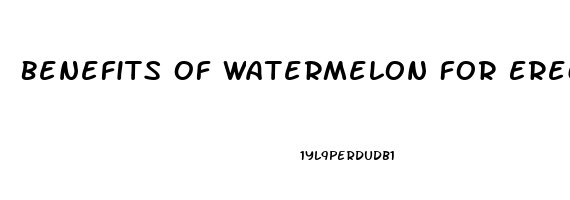 Benefits Of Watermelon For Erectile Dysfunction