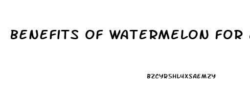 Benefits Of Watermelon For Erectile Dysfunction