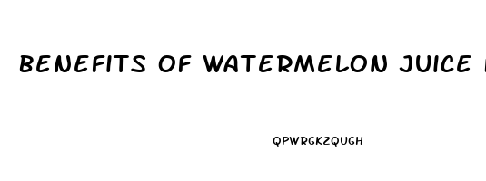 Benefits Of Watermelon Juice For Erectile Dysfunction