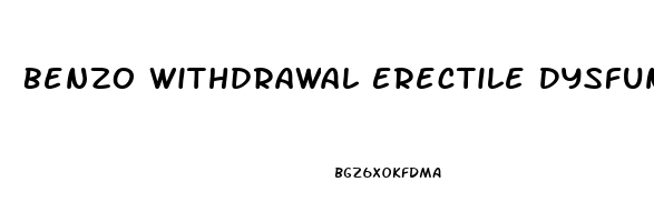 Benzo Withdrawal Erectile Dysfunction