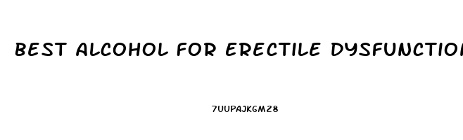 Best Alcohol For Erectile Dysfunction